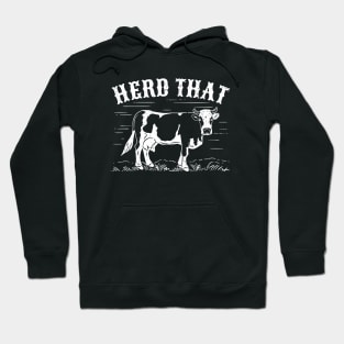 Herd That Cow Funny Cattle Farmer Farming Gift Hoodie